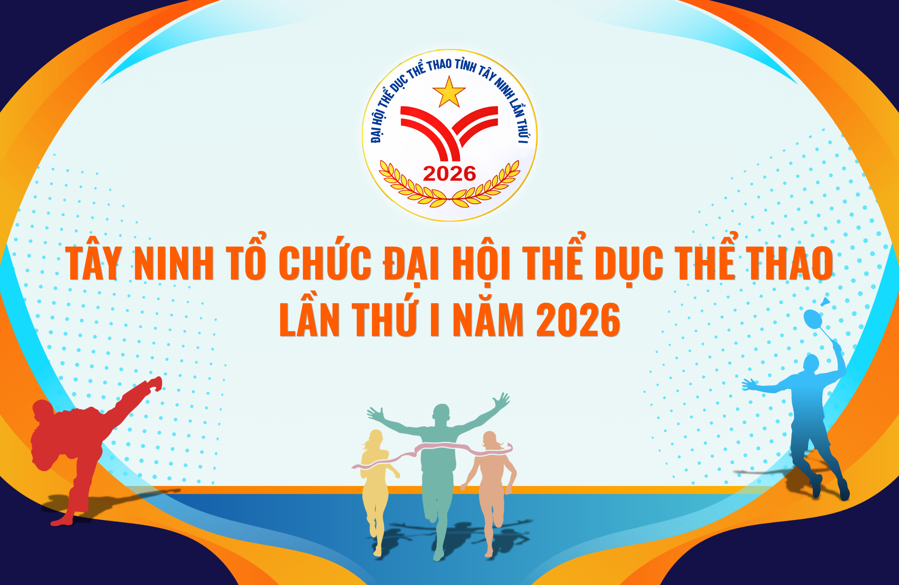 T&acirc;y Ninh tổ chức Đại hội Thể dục Thể thao lần thứ I năm 2026